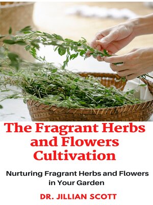 cover image of The Fragrant Herbs and Flowers Cultivation